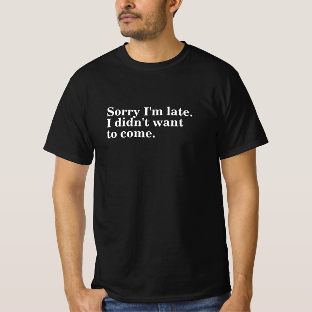 Camiseta Siento llegar tarde. No quería venir. introvertido (Anverso)