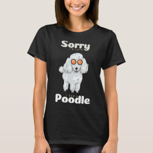 Camiseta Siento llegar tarde vi a un perro de Poodle con ga
