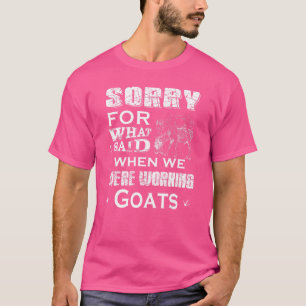 Camiseta Siento Lo Que Dije Cuando Trabajábamos Cabras