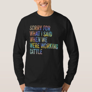 Camiseta Siento Lo Que Dije Cuando Trabajábamos Ganado
