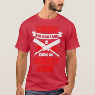 Camiseta Siento Lo Que Dije Durante El Juego De Cricket