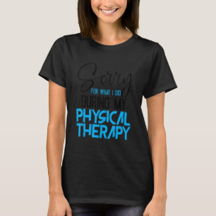 Camiseta Siento Lo Que Dije Durante Mi Terapia Física