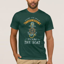 Camiseta Siento Lo Que Dije Mientras Acoplaba El Barco