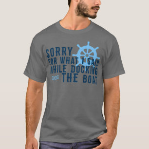 Camiseta Siento lo que dije mientras atracaba el barco