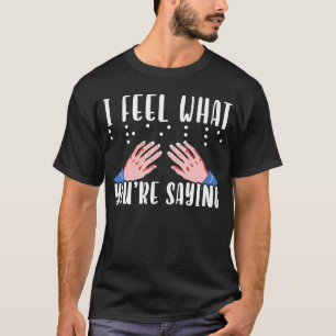 Camiseta Siento lo que estás diciendo sobre la conciencia c