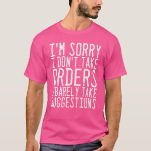 Camiseta Siento no aceptar órdenes. Apenas recibo sugerenci
