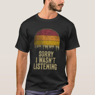 Camiseta Siento No Haber Escuchado Divertidas Diciendo Chis