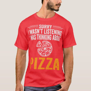 Camiseta Siento No Haber Escuchado, Estaba Pensando En El A
