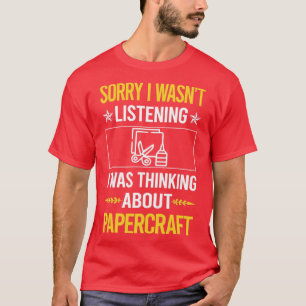 Camiseta Siento No Haber Escuchado La Artesanía De Papel De