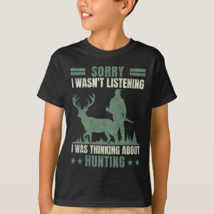 Camiseta Siento no haber escuchado pensar acerca de la caza