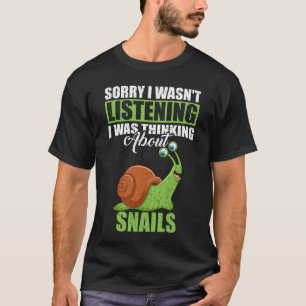 Camiseta Siento no haber escuchado pensar sobre caracoles