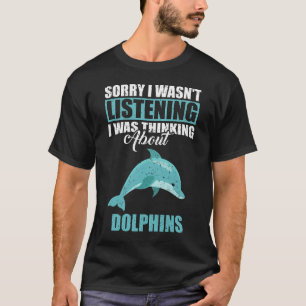 Camiseta Siento no haber escuchado pensar sobre delfines