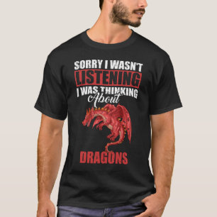 Camiseta Siento no haber escuchado pensar sobre dragones
