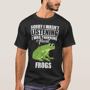 Camiseta Siento no haber escuchado pensar sobre las ranas