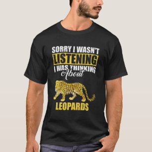 Camiseta Siento no haber escuchado pensar sobre leopardos