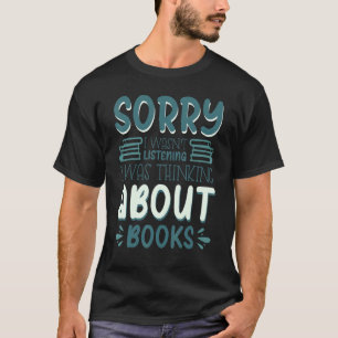 Camiseta Siento no haber escuchado que estaba pensando en e