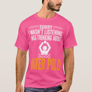 Camiseta Siento No Haber Escuchado Que Estaba Pensando En E