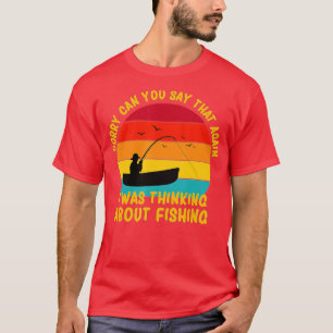 Camiseta Siento No Haber Escuchado Que Estaba Pensando En F
