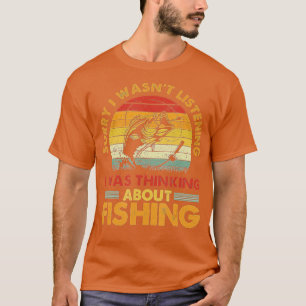 Camiseta siento no haber escuchado que estaba pensando en f