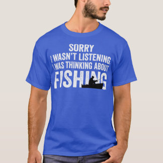 Camiseta Siento No Haber Escuchado Que Estaba Pensando En F
