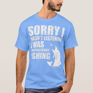 Camiseta Siento No Haber Escuchado Que Estaba Pensando En F