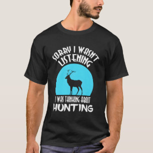 Camiseta Siento No Haber Escuchado Que Estaba Pensando En L