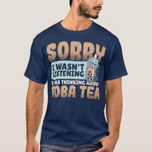 Camiseta Siento No Haber Escuchado Que Pensaba En Boba Tea 