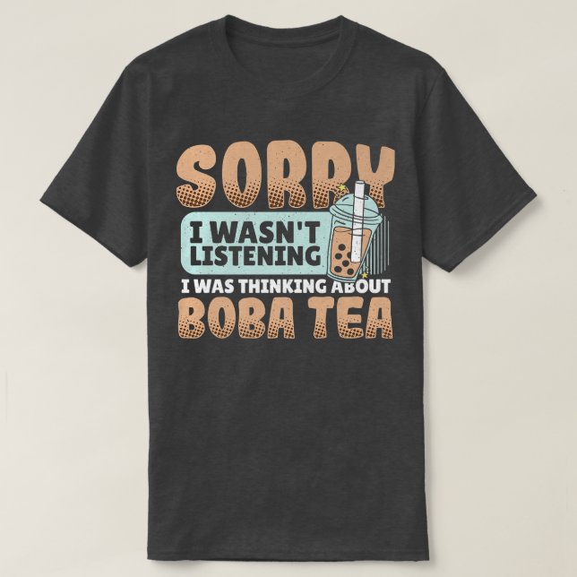 Camiseta Siento No Haber Escuchado Que Pensaba En Boba Tea  (Diseño del anverso)