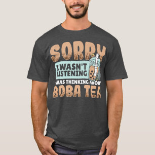 Camiseta Siento No Haber Escuchado Que Pensaba En Boba Tea 