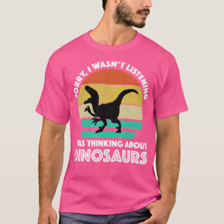Camiseta Siento No Haber Escuchado Que Pensaba En Dino