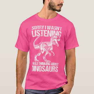 Camiseta Siento No Haber Escuchado Que Pensaba En Dino