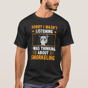 Camiseta Siento No Haber Escuchado Que Pensaba En Snorkel