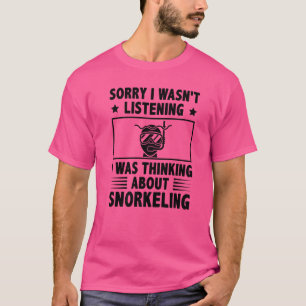 Camiseta Siento No Haber Escuchado Que Pensaba En Snorkel