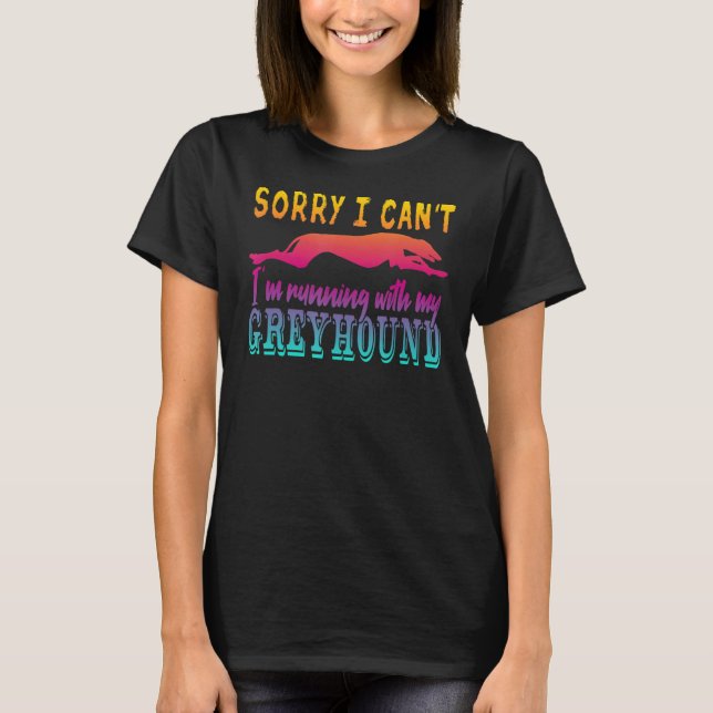 Camiseta Siento no poder correr con mi Greyhound (Anverso)