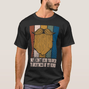 Camiseta Siento No Poder Escucharte Sobre Mi Barba Sarcásti
