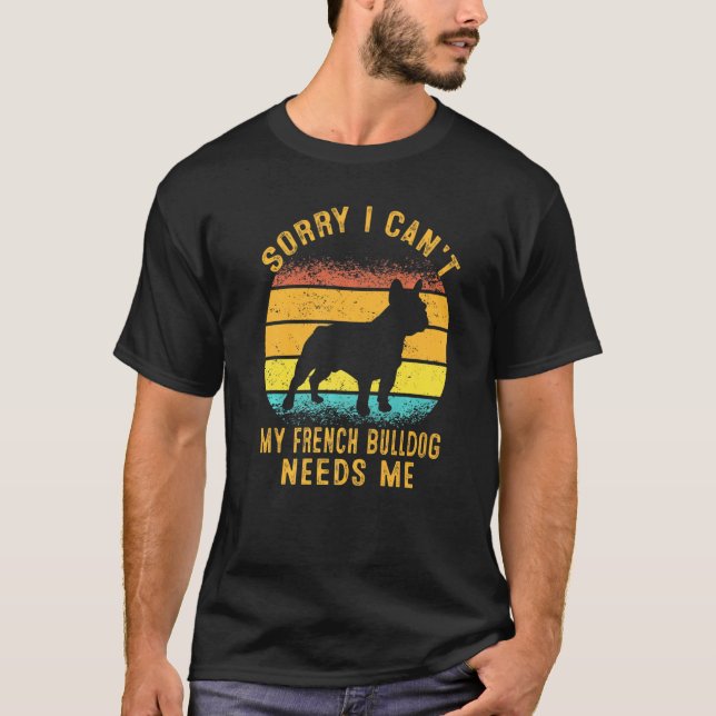 Camiseta Siento no poder mi Bulldog francés me necesita ret (Anverso)