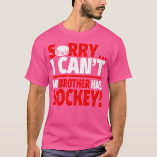 Camiseta Siento No Poder Mi Hermano Tener Hockey Gracioso