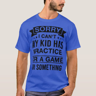 Camiseta Siento no poder mi hijo practicar o jugar