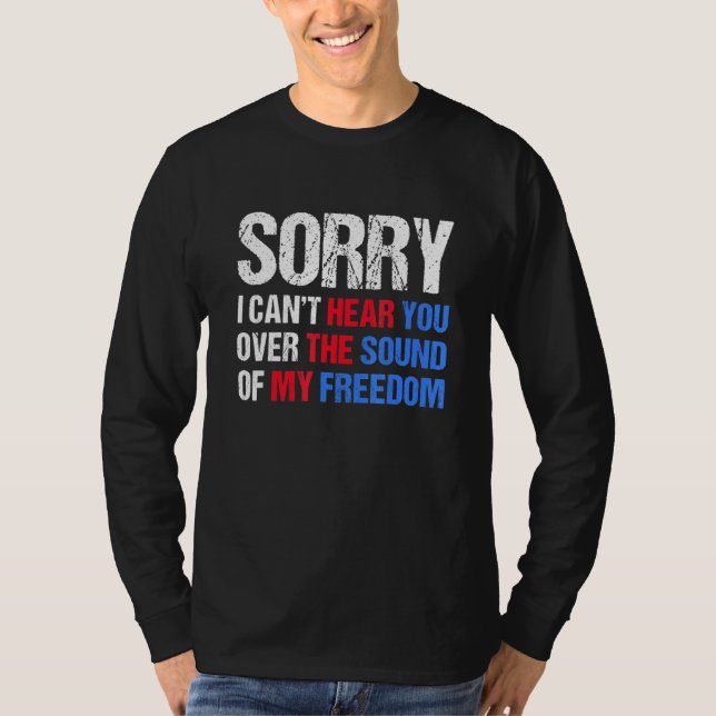 Camiseta Siento No Poder Oírte Del Sonido De Mi Libertad (Anverso)