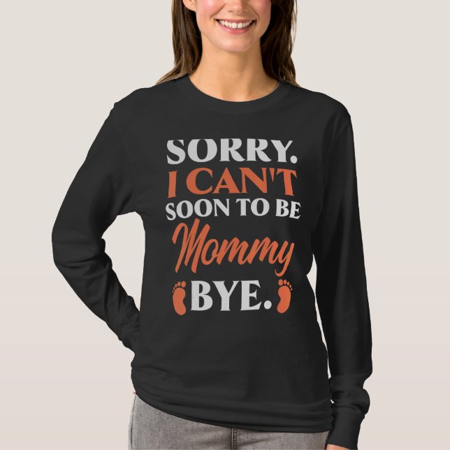 Camiseta Siento No Poder Pronto Ser Mamá Adiós Baby Shower (Anverso)