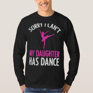 Camiseta Siento no poder que mi hija tenga baile, papá