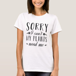Camiseta Siento no poder que mis plantas me necesiten