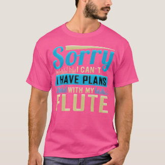 Camiseta Siento No Poder Tener Planes Con Mi Flauta
