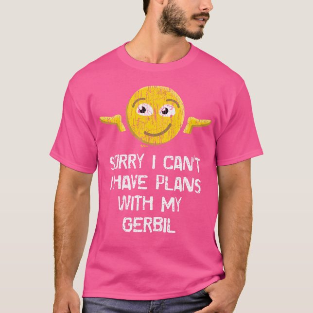 Camiseta Siento No Poder Tener Planes Con Mi Gerbil Gracios (Anverso)