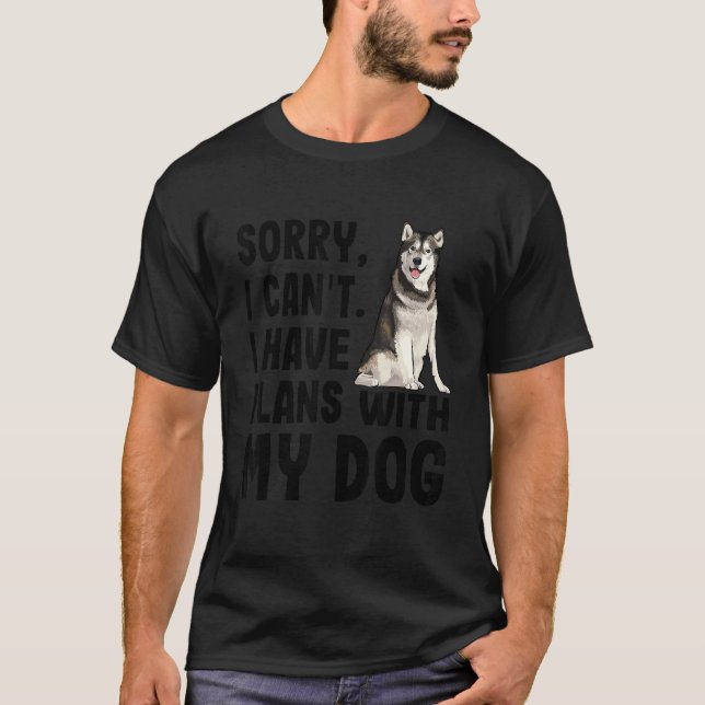Camiseta Siento No Poder Tener Planes Con Mi Malamute Alask (Anverso)