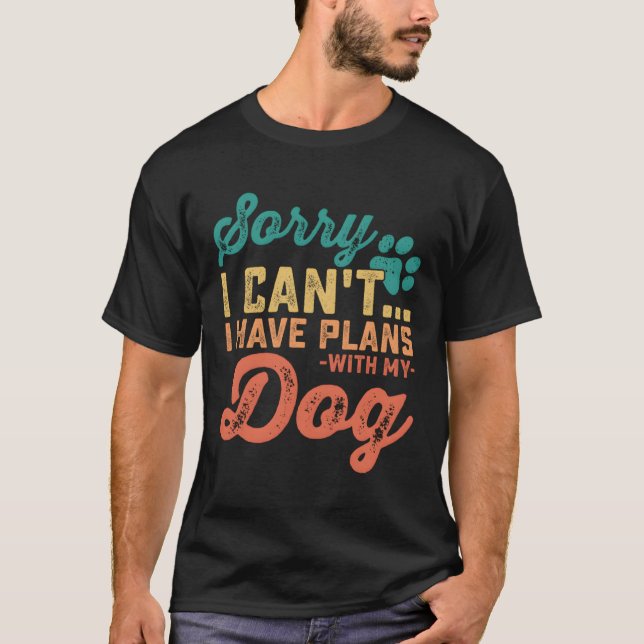 Camiseta Siento No Poder Tener Planes Con Mi Perro (Anverso)