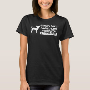 Camiseta Siento No Poder Tener Planes Con Mi Perro Chihuahu