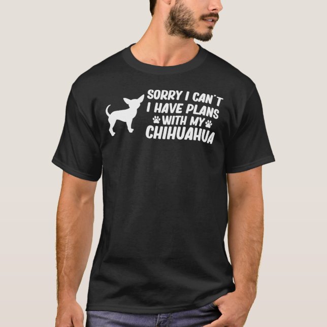 Camiseta Siento No Poder Tener Planes Con Mi Perro Chihuahu (Anverso)