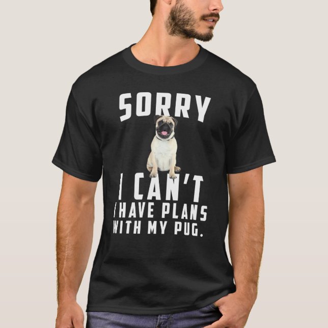 Camiseta Siento No Poder Tener Planes Con Mi Pug (Anverso)