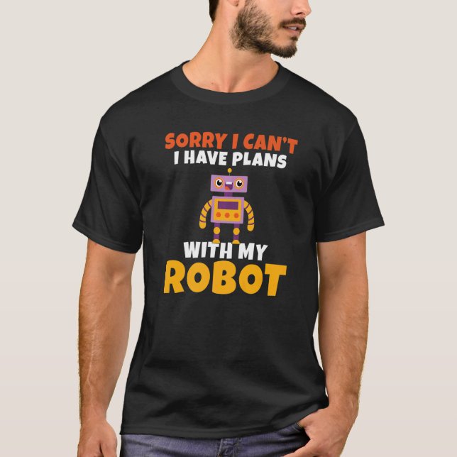 Camiseta Siento no poder tener planes con mi Robot Robotics (Anverso)